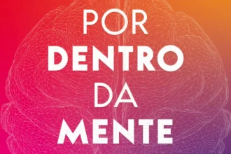 Por Dentro Da Mente ? Livro explica por que seu cérebro está exausto — e como mudar isso