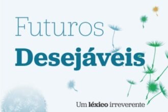 Futuros Desejáveis: um Léxico Irreverente da Transição Ecológica e Social