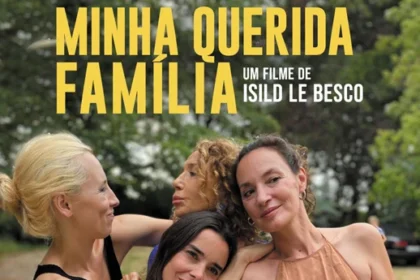 O NOVO FILME DE ISILD LE BESCO, "MINHA QUERIDA FAMÍLIA", REÚNE ÍCONES DO CINEMA FRANCÊS