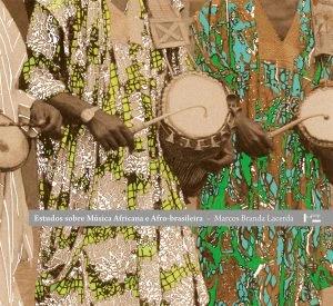 Estudos sobre Música Africana e Afro-brasileira, de Marcos Branda Lacerda, investiga como ritmos e estruturas africanas moldaram a música brasileira.