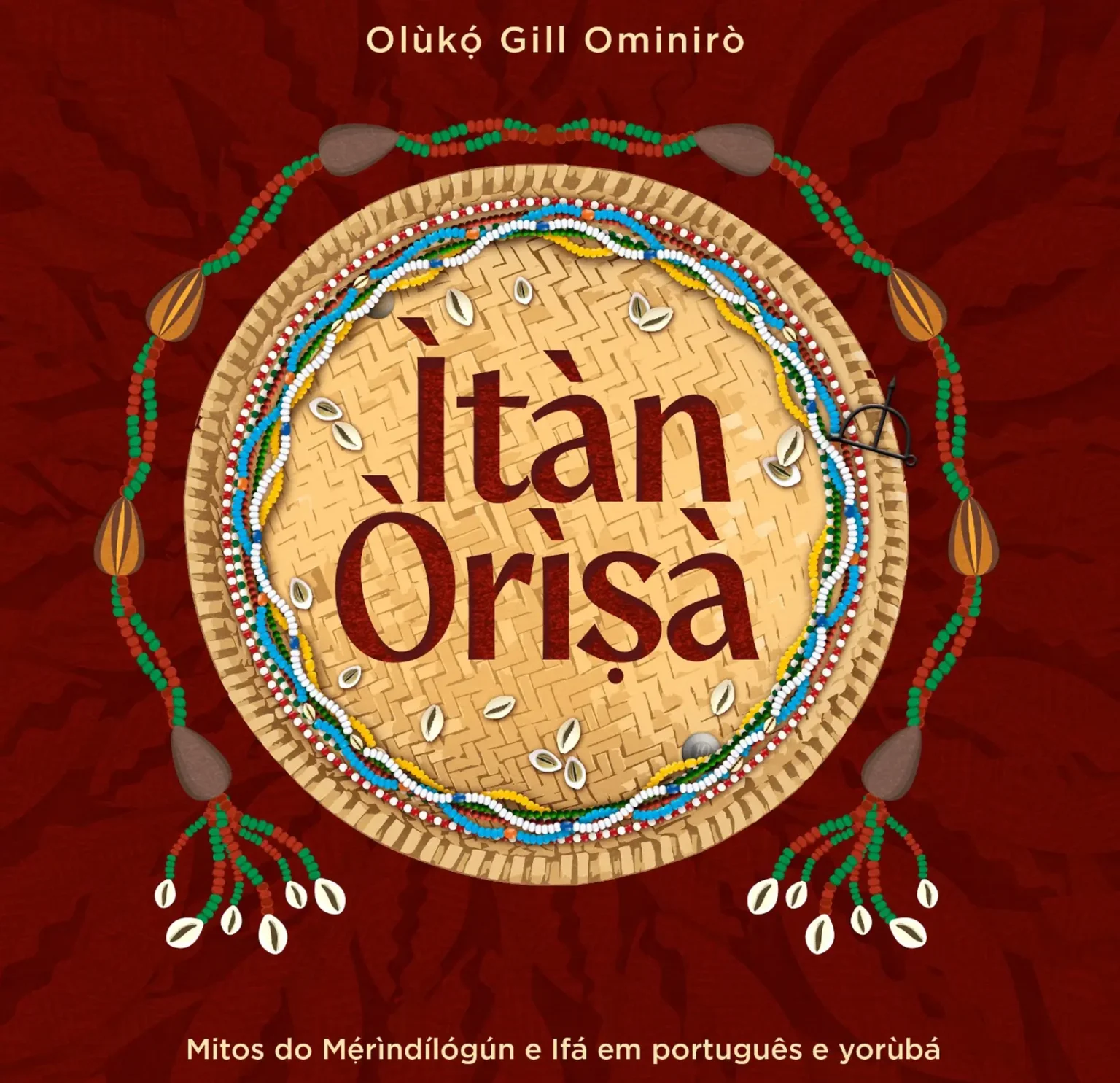 Emó Editora Ìtàn Òrìsà: Mitos do Mérìndílógún e Ifá em português e yorùbá, de Gill Ominirò